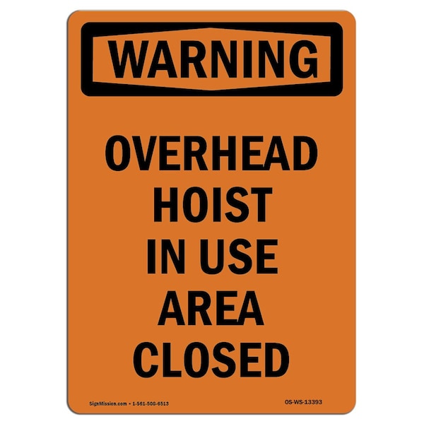 OSHA WARNING Sign, Overhead Hoist In Use Area Closed, 14in X 10in Aluminum, 10" W, 14" L, Portrait